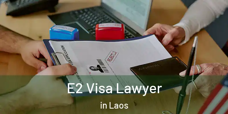  E2 Visa Lawyer in Laos