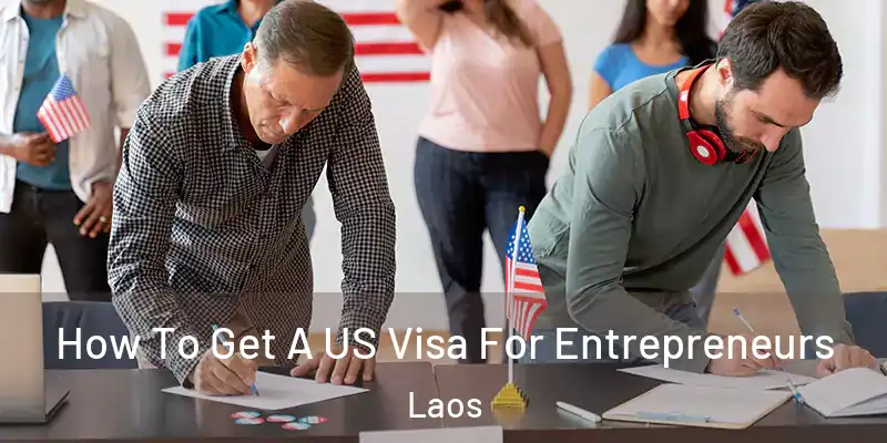  How To Get A US Visa For Entrepreneurs Laos
