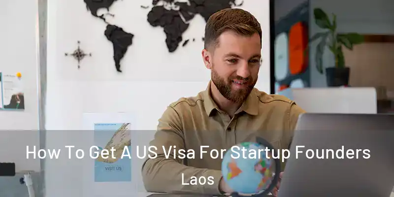  How To Get A US Visa For Startup Founders Laos