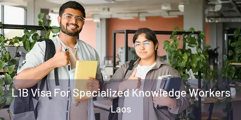  L1B Visa For Specialized Knowledge Workers Laos