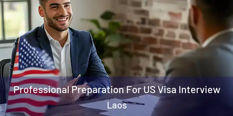  Professional Preparation For US Visa Interview Laos